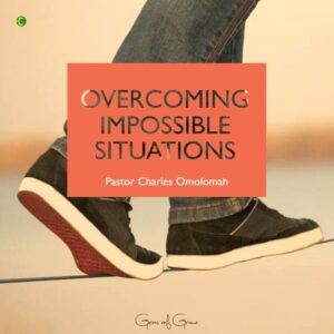 Overcoming Impossible Situations – Pastor Charles Omofomah