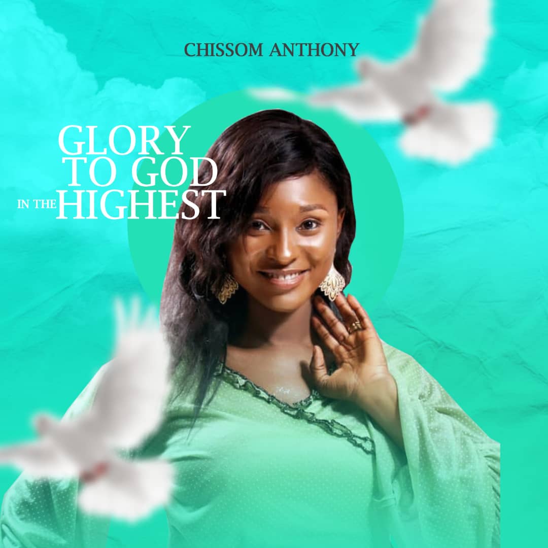 Glory to God in the highest by Chissom Anthony