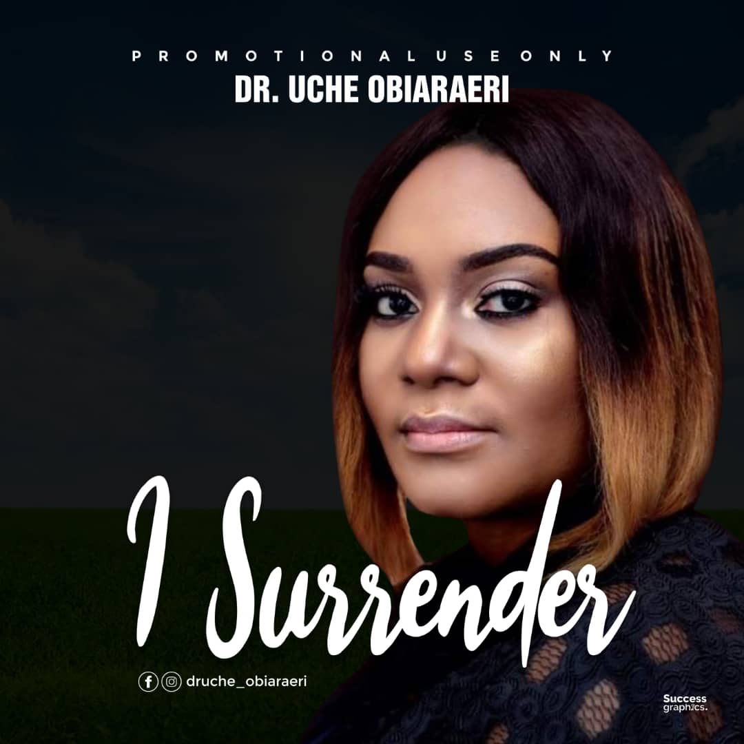 I Surrender by Dr. Uche Obiaraeri