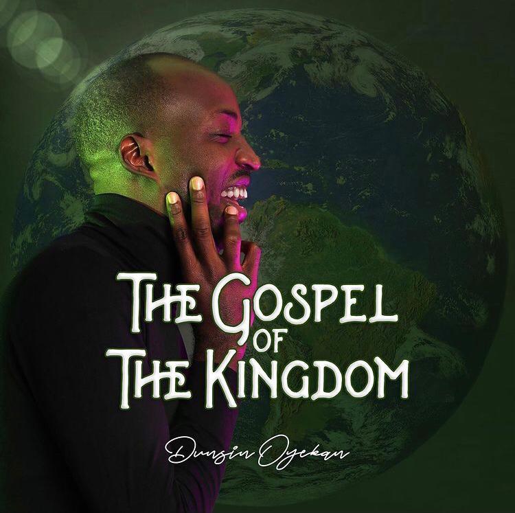 The Gospel Of The Kingdom - Dunsin Onyekan