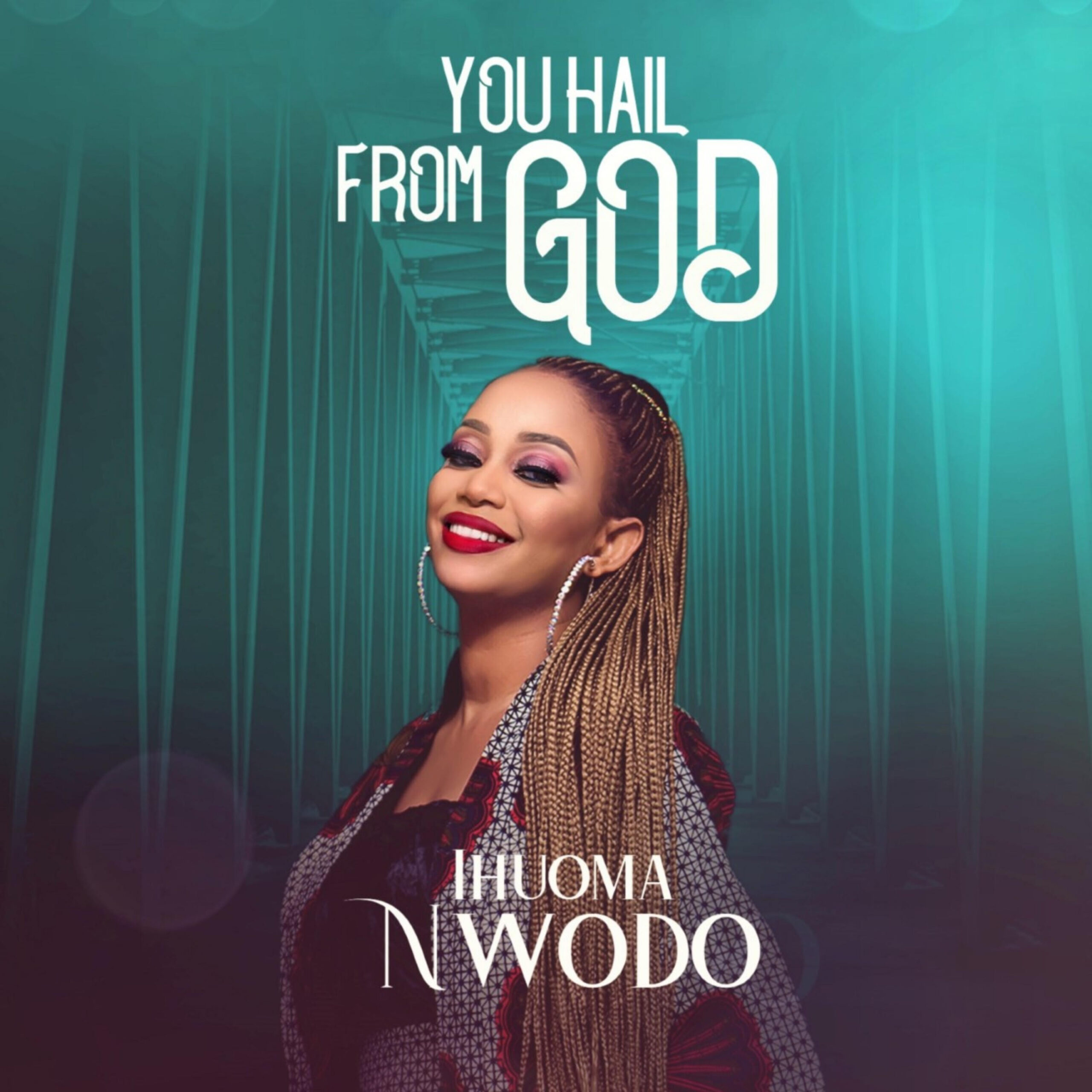 You Hail From God by Ihuoma Nwodo