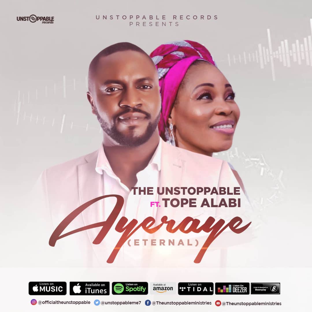 The Unstoppable by Ayeraye Feat. Tope Alabi