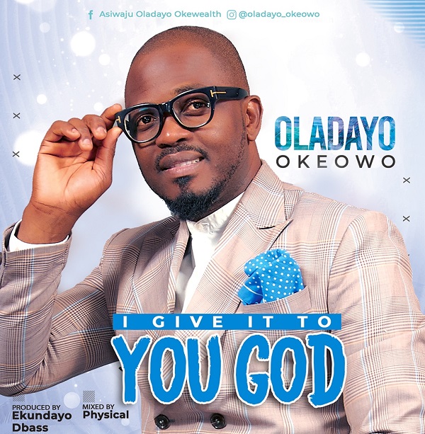 I Give It To You God by Oladayo Okeowo