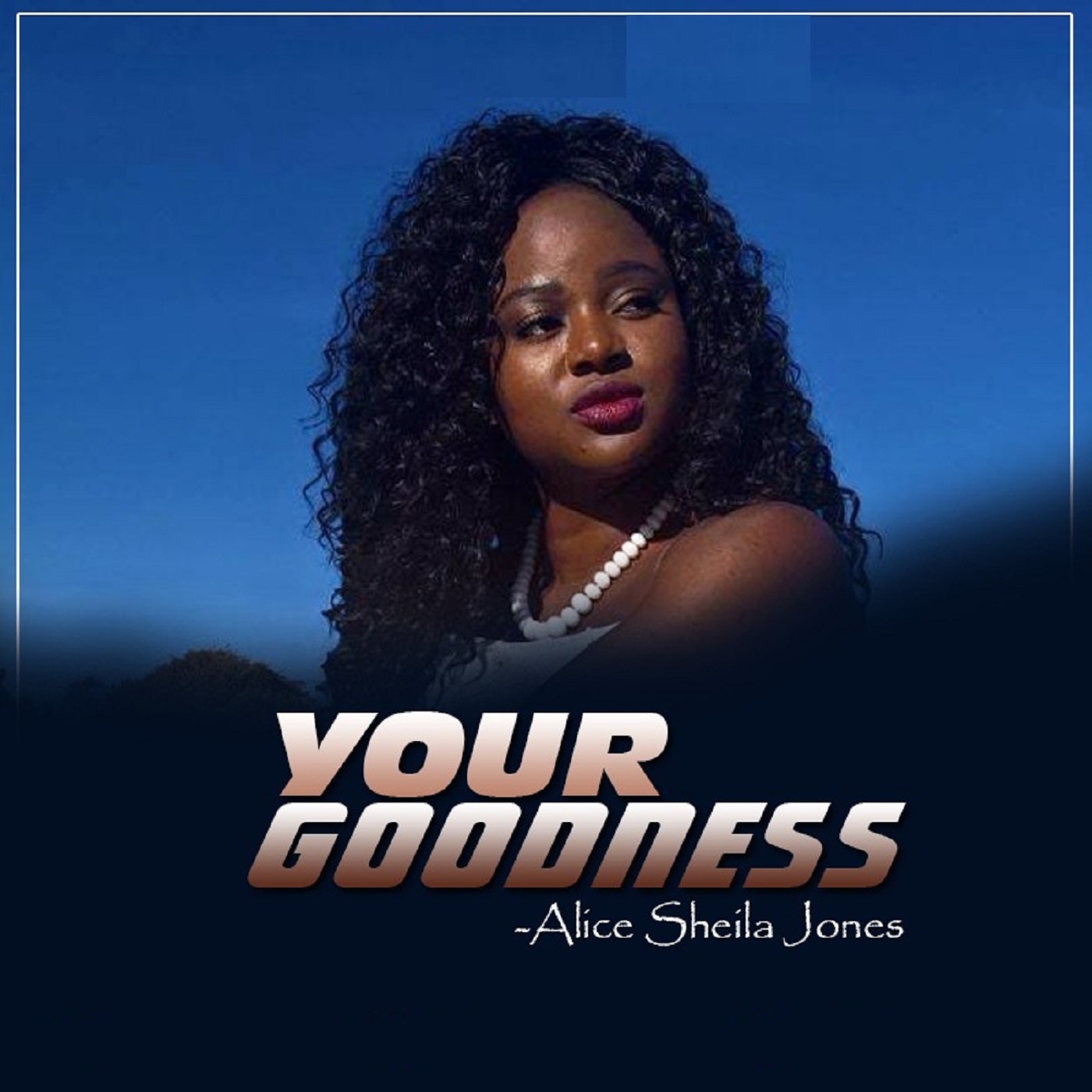 Your Goodness by Alice Sheila Jones