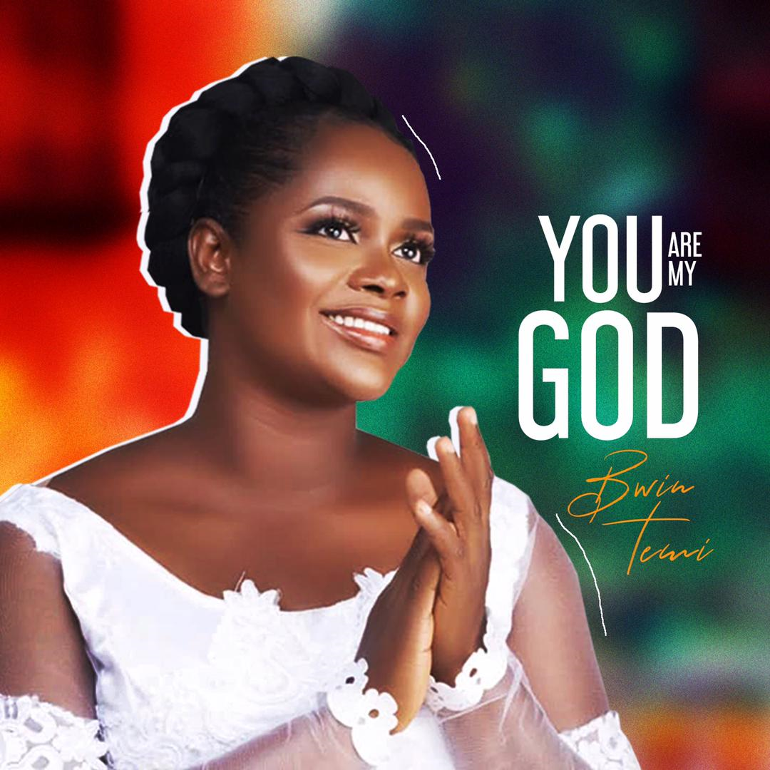 You Are My God by Bwin Temi