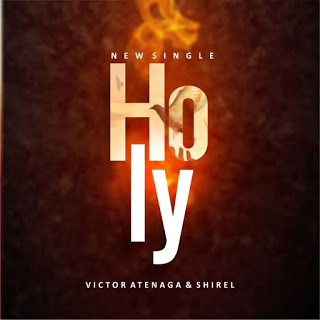 Holy by Rev. Victor Atenaga ft ShiRel