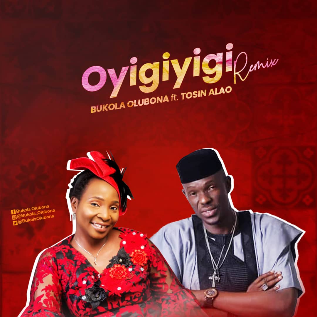 Oyigiyigi Remix - Bukola Olubona Ft Tosin Alao