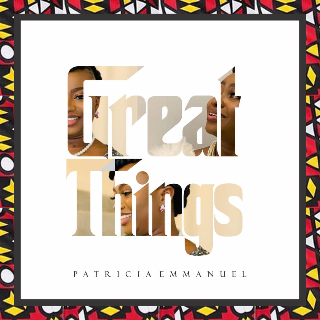 Great Things – Patricia Emmanuel