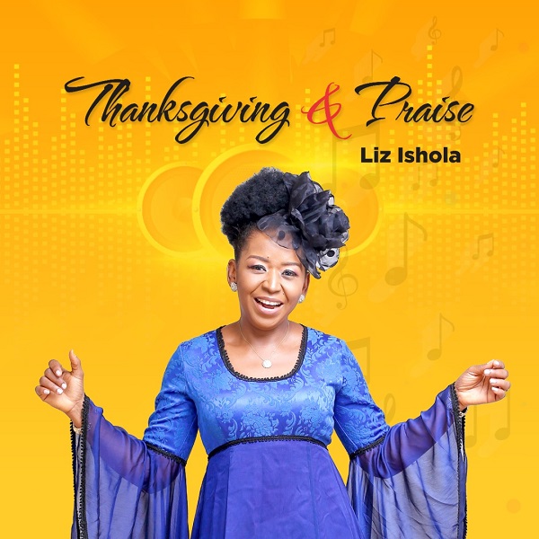 Thanksgiving And Praise - Liz Ishola