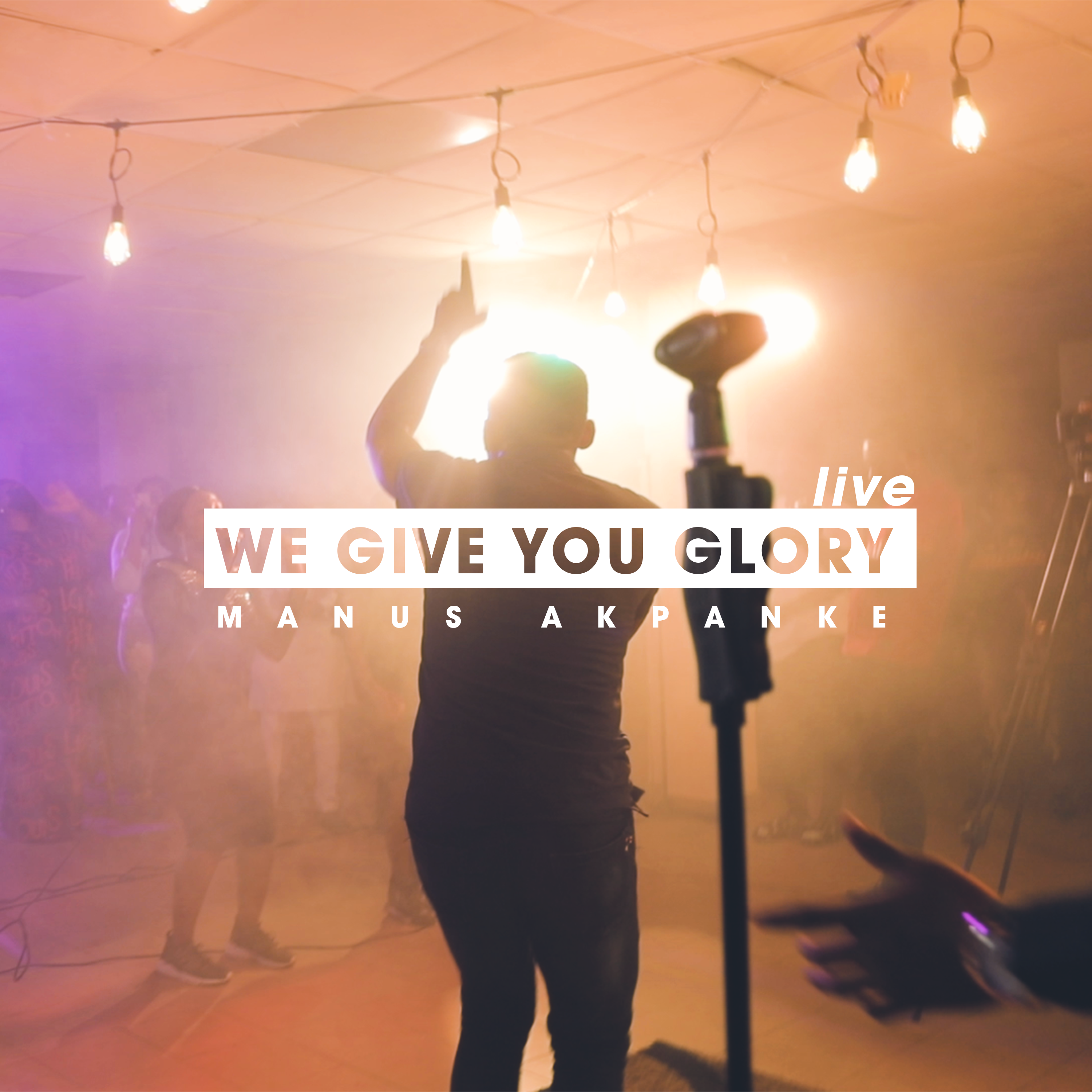 We Give you Glory (LIVE) by Manus Akpanke