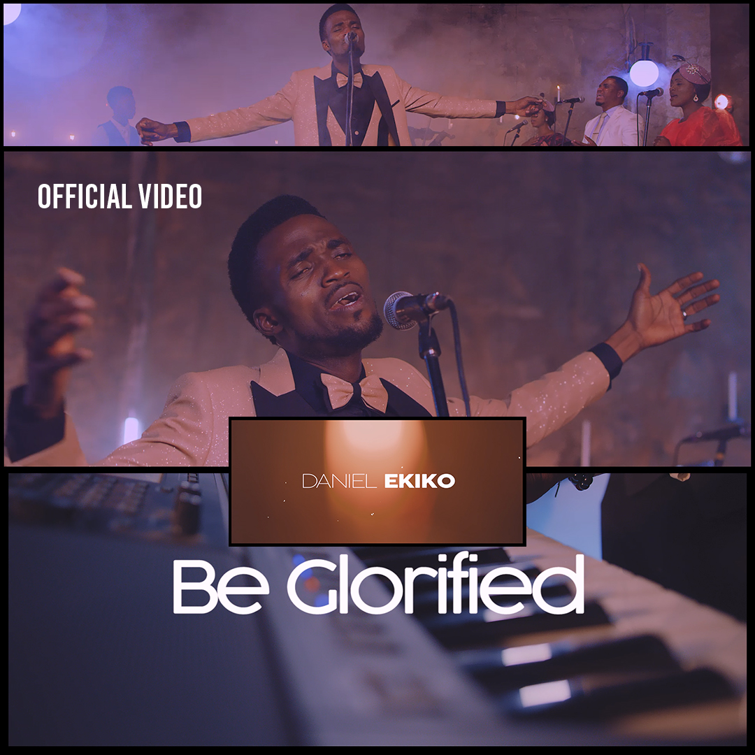 Be Glorified by Daniel Ekiko
