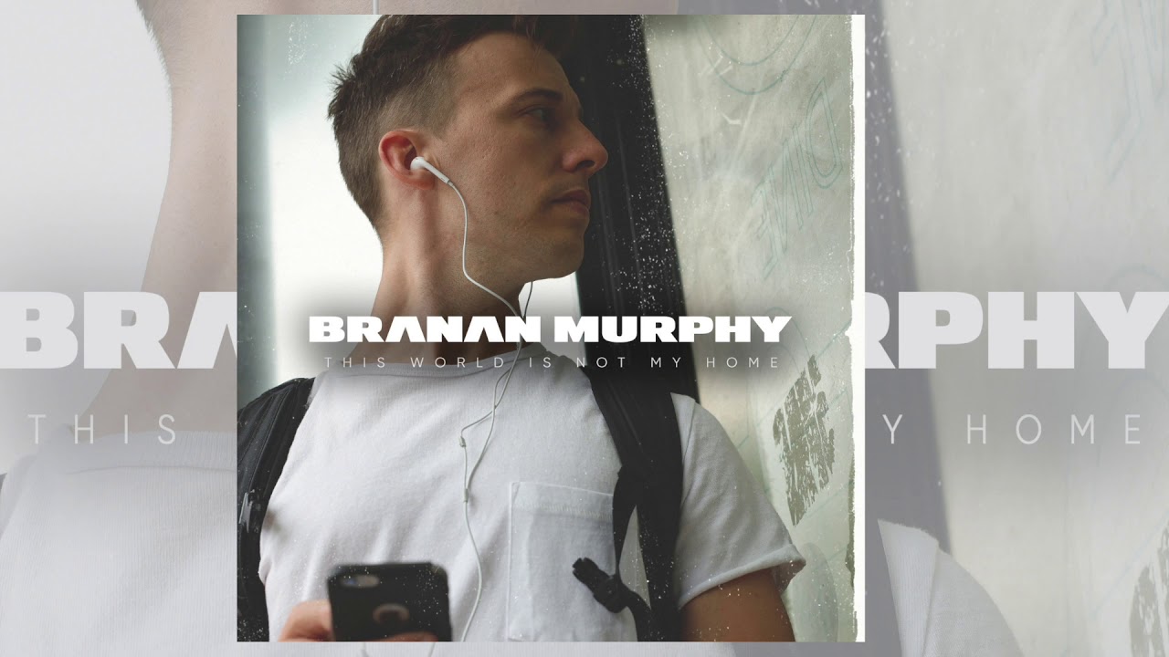 This World Is Not My Home - Branan Murphy