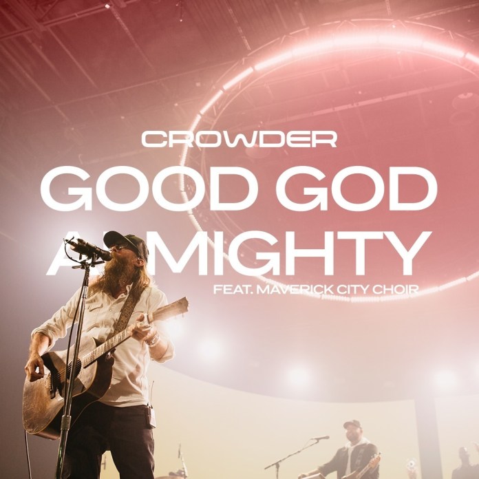 Good God Almighty - Crowder ft. Maverick City