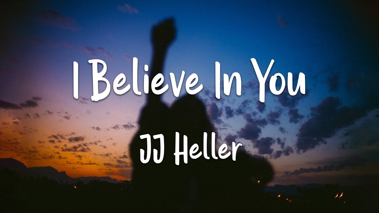 I Believe In You - JJ Heller