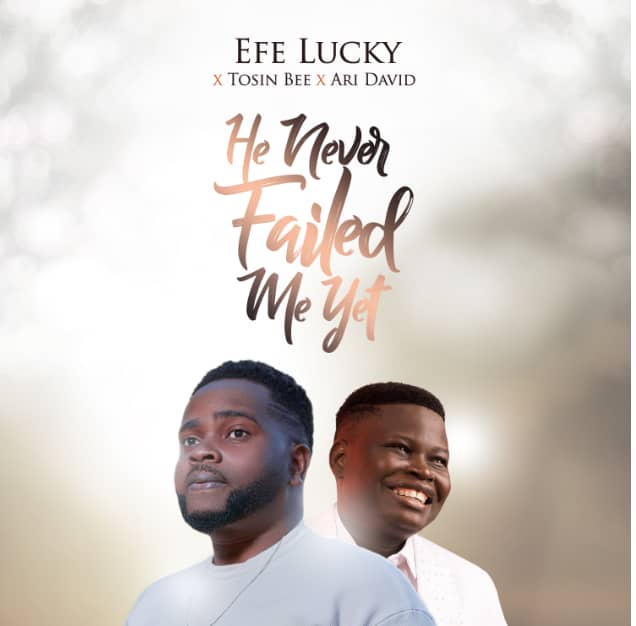 He Never Failed Me Yet - Efe Lucky