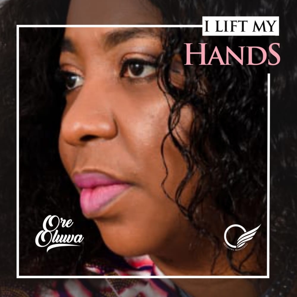 I Lift My Hands - Ore Oluwa