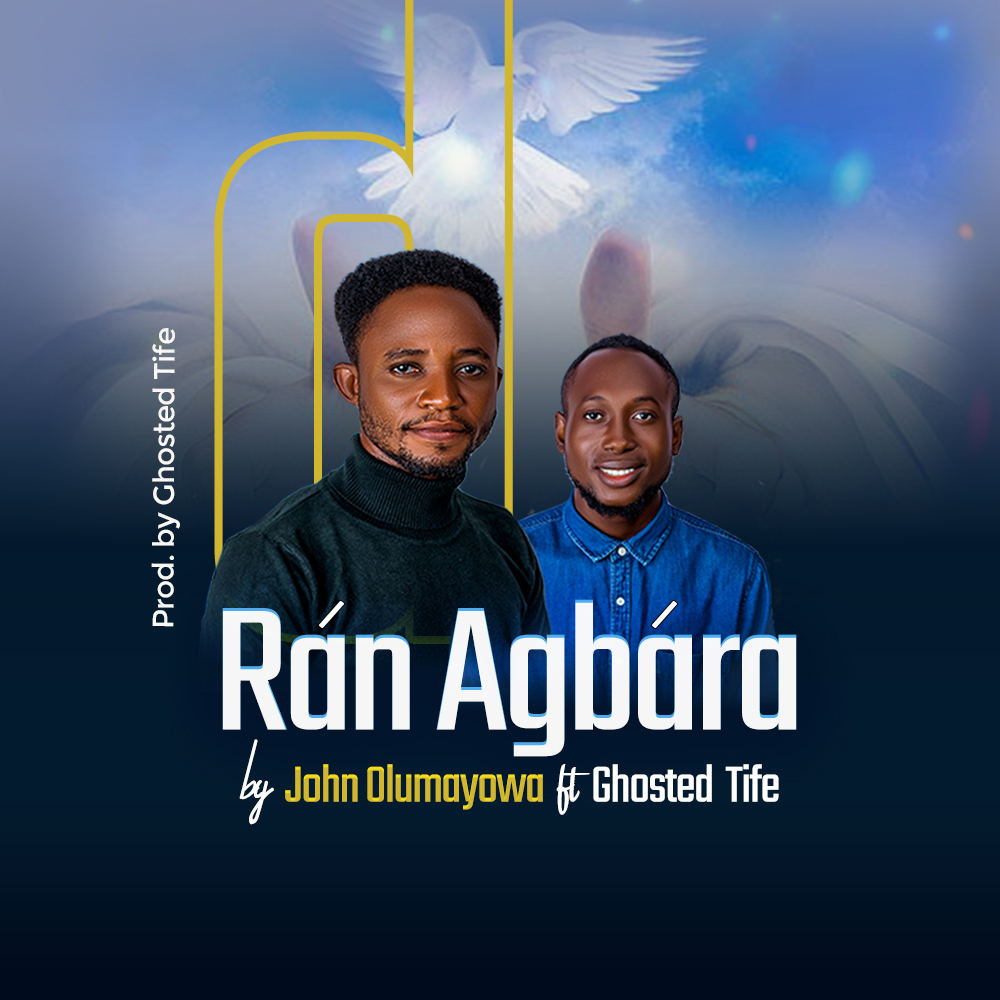 Ran Agbara by John Olumayowa ft. Ghosted Tife