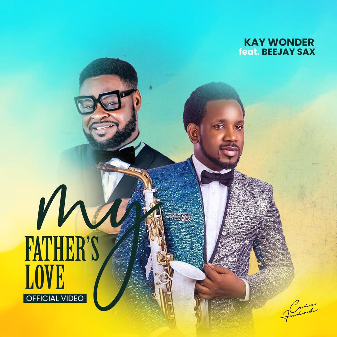 My Father’s Love by Kay Wonder ft Beejay Sax