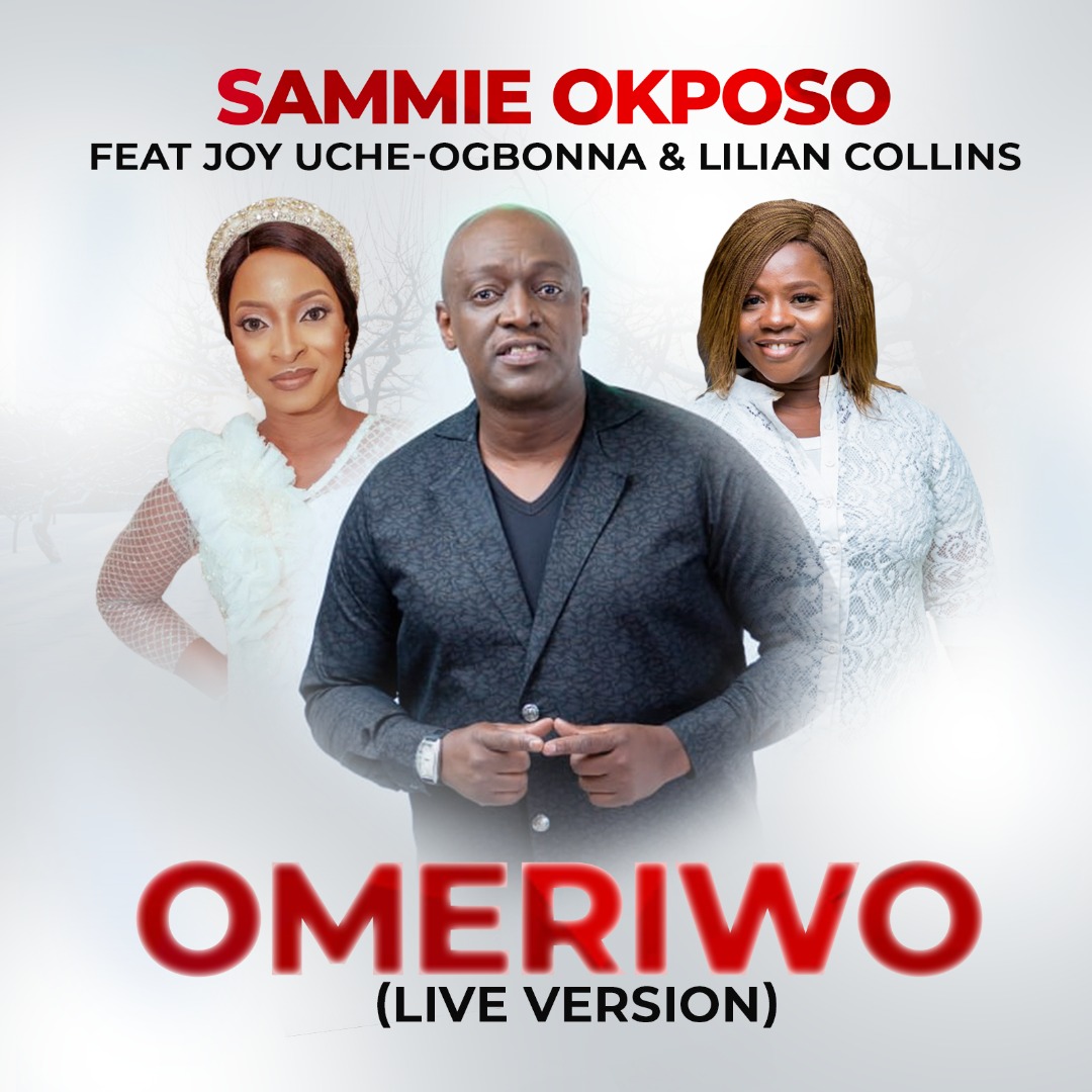 Omeriwo (Live) by Sammie Okposo feat. Joy Uche Ogbonna x Lilian Collins