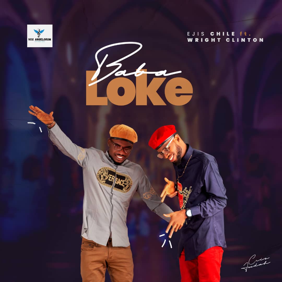 Baba Loke - Ejis Chile Ft. Wright Clinton