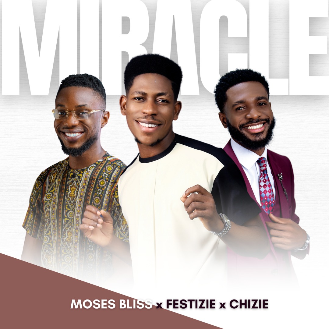 Miracle by Moses Bliss x Festize x Chizie