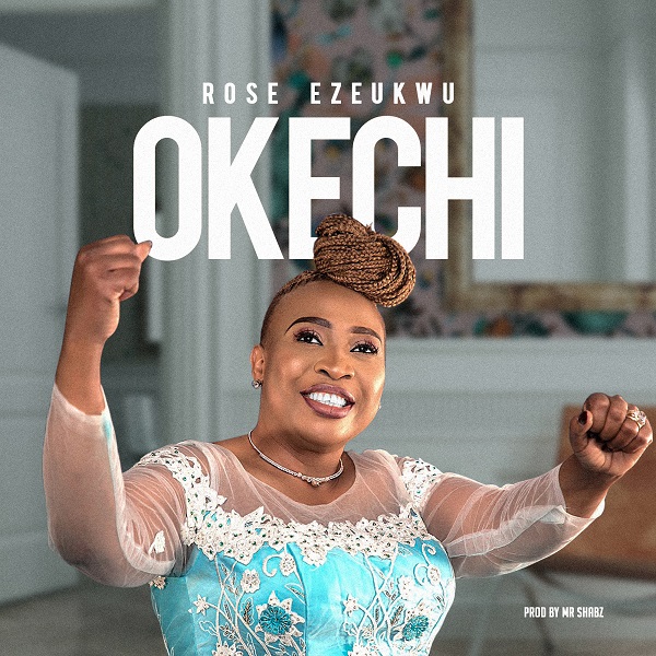 Okechi – Rose Ezeukwu