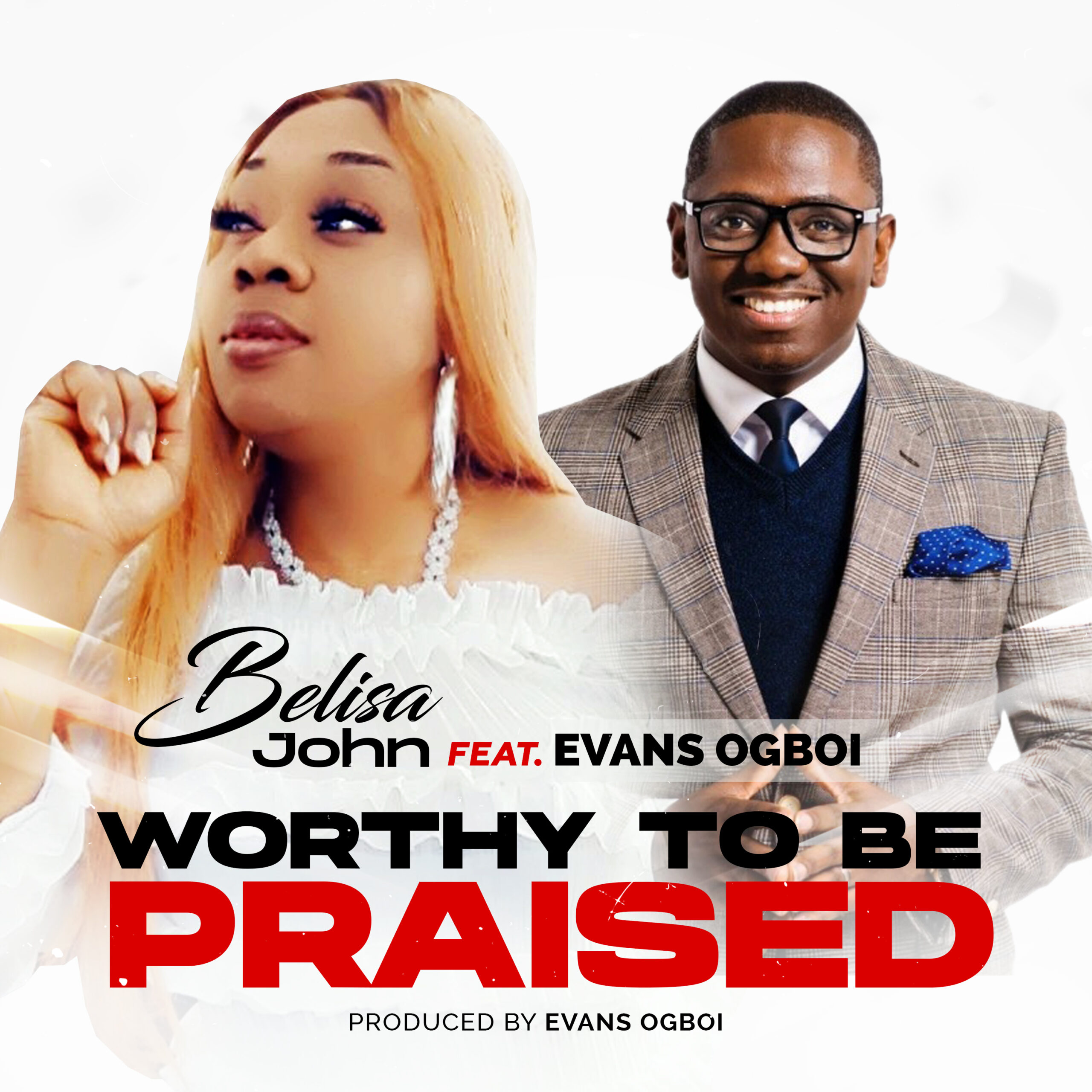 Worthy To Be Praised - Belisa John ft. Evans Ogboi