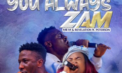 You Always Zam by Mr. M & Revelation ft Okopi Peterson