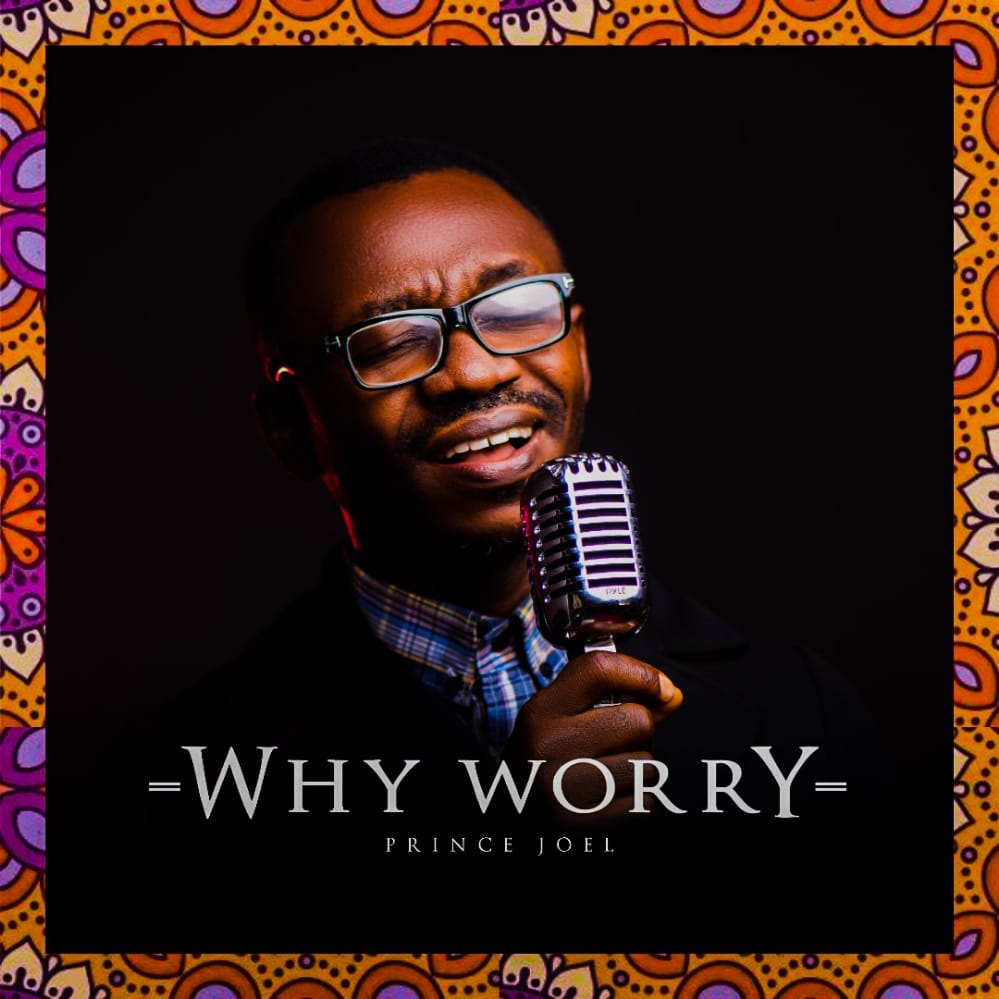 Why Worry – Prince Joel