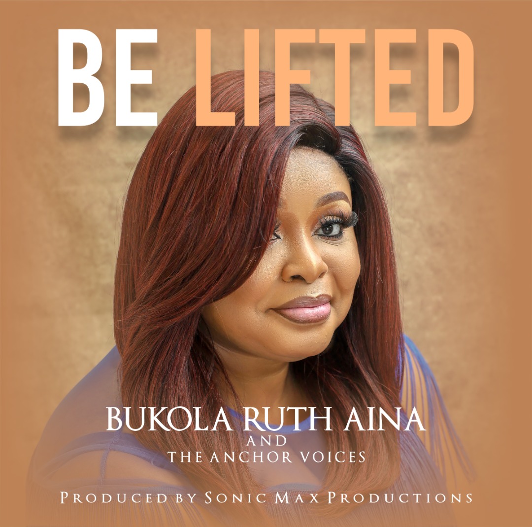 Be Lifted – Bukola Ruth Aina & The Anchor Voices