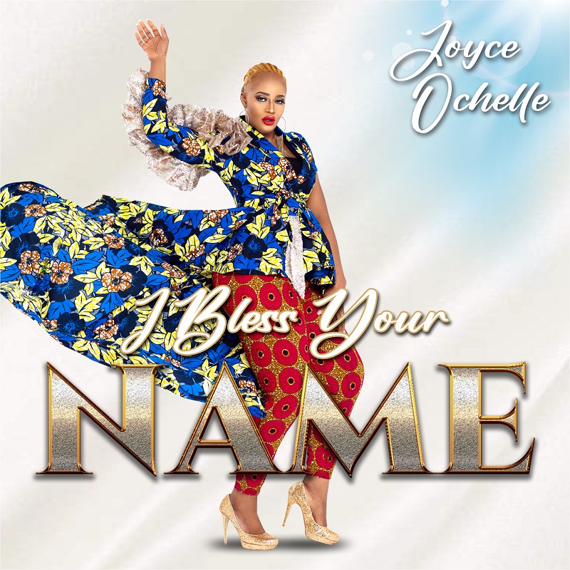 I Bless Your Name by Joyce Ochelle