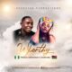Worthy by Phada Abraham Ft. Mumbua Dhahabu