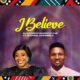 I Believe by Olajumoke Bamidele OJB ft Michael Akingbala