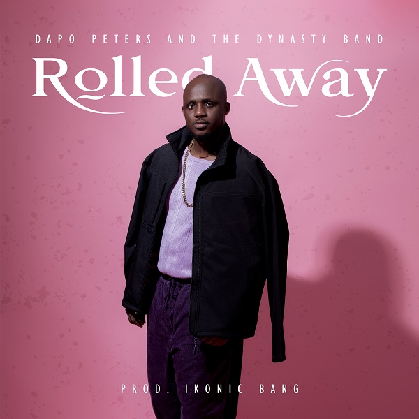 Rolled Away Album - Dapo Peters & The Dynasty Band