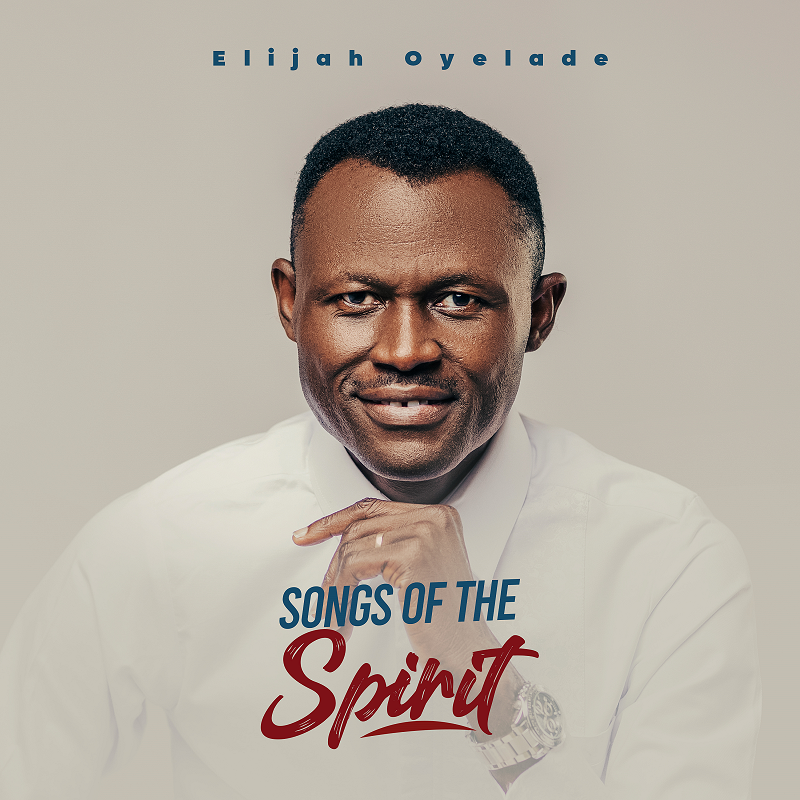 Songs Of The Spirit by Elija Oyelade