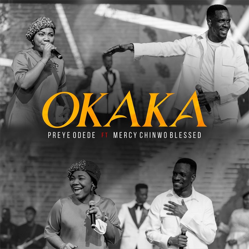 Okaka by Preye Odede Ft. Mercy Chinwo