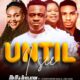 Until I See by Mr M & Revelation ft. Christopher Okolo x CBN Kosi