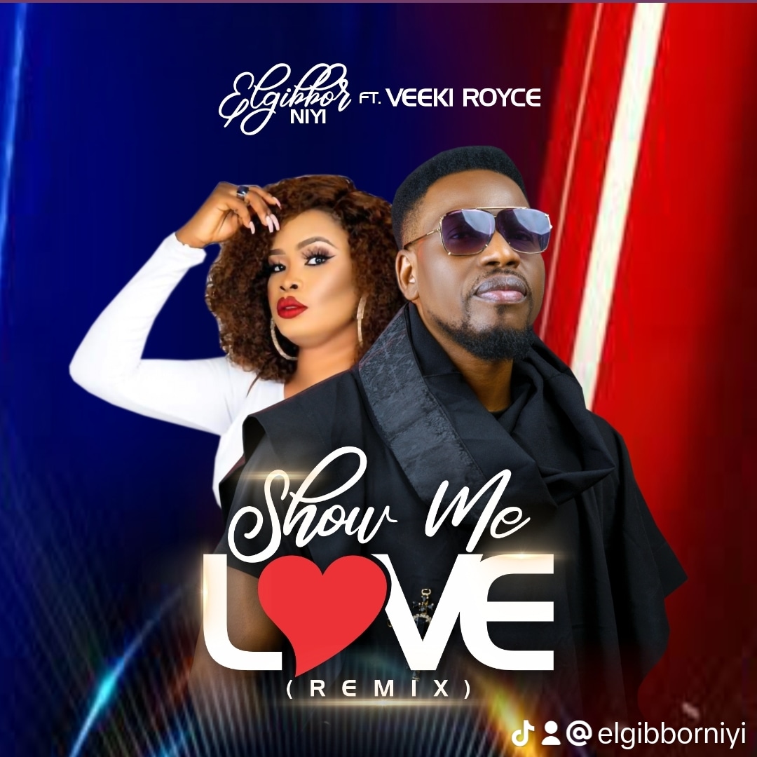Show Me Love by Elgibbor Niyi ft. Veeki Royce