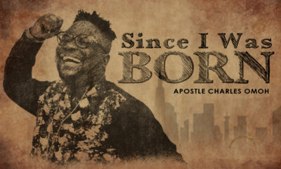 Since I Was Born by Apostle Charles Omoh