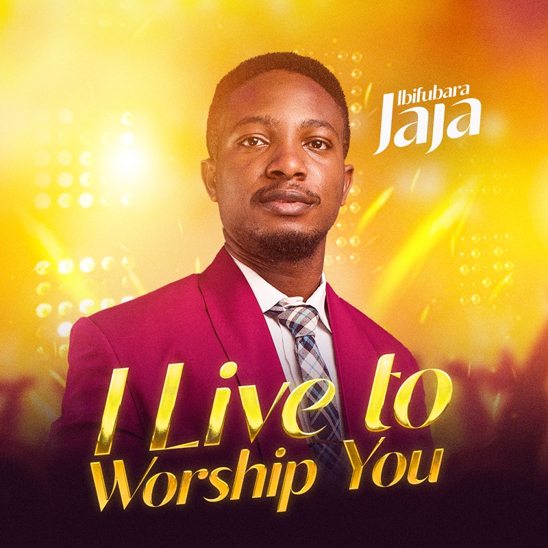 I Live to Worship You by Ibifubara Jaja