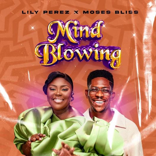 Mind Blowing by Lily Perez ft. Moses Bliss