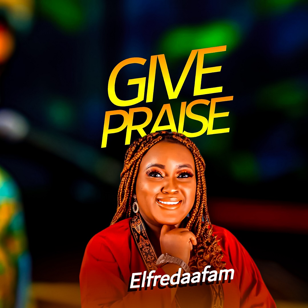 Give Praise By Elfredaafam