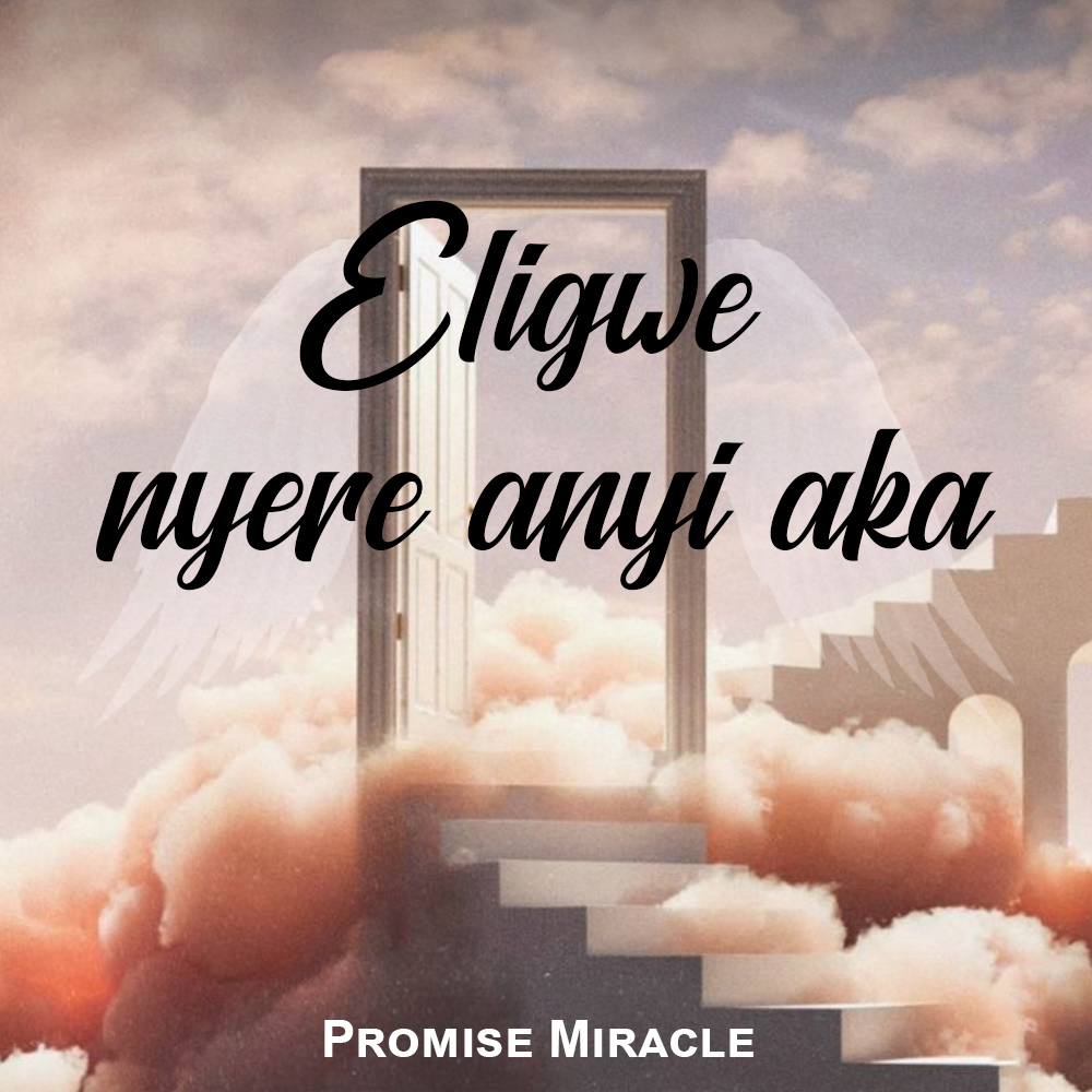 Eligwe Nyere Anyi Aka (Cover) By Promise Miracle