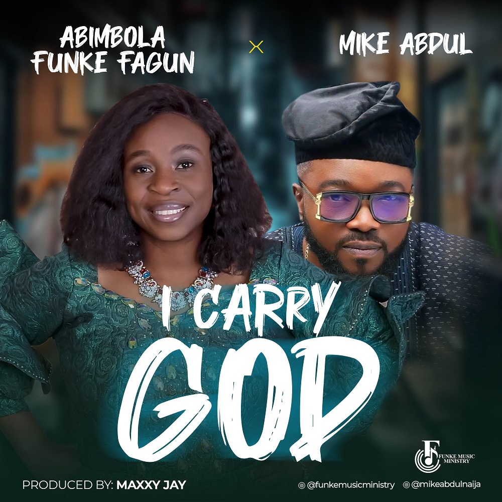 I Carry God By Abimbola Funke Fagun Ft. Mike Abdul