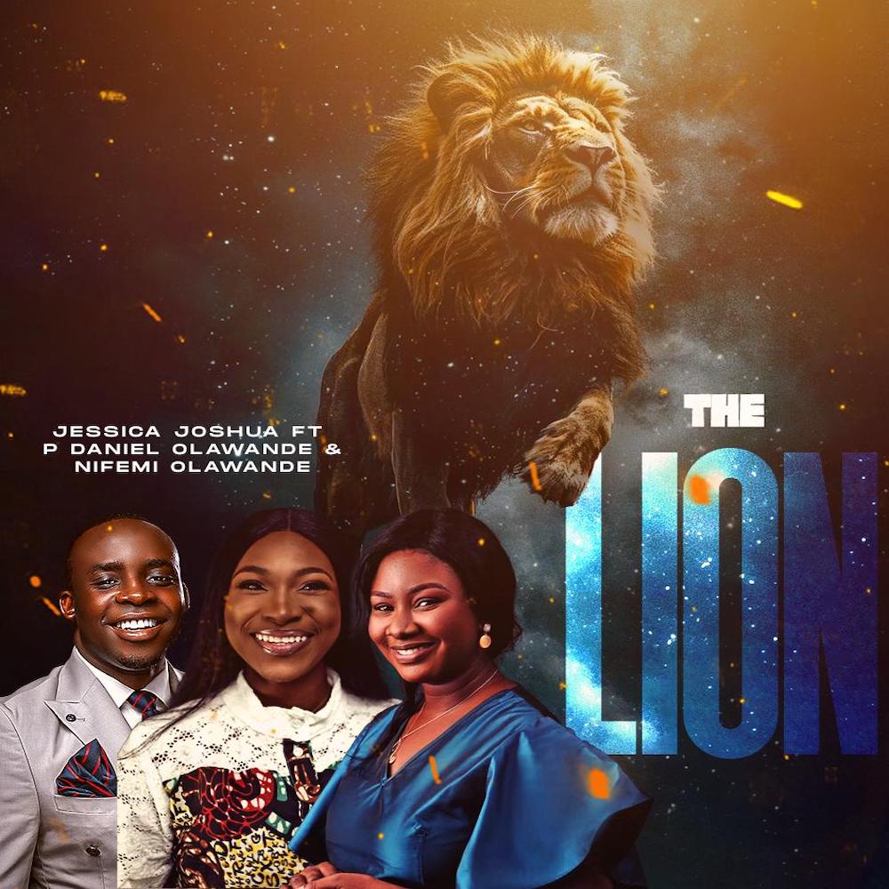 The Lion By Jessica Joshua Ft. P. Daniel Olawande & Nifemi Olawande