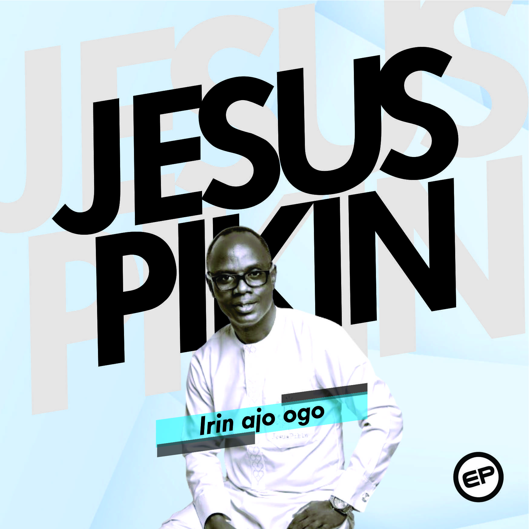 Irin Ajo Ogo EP By Jesus Pikin