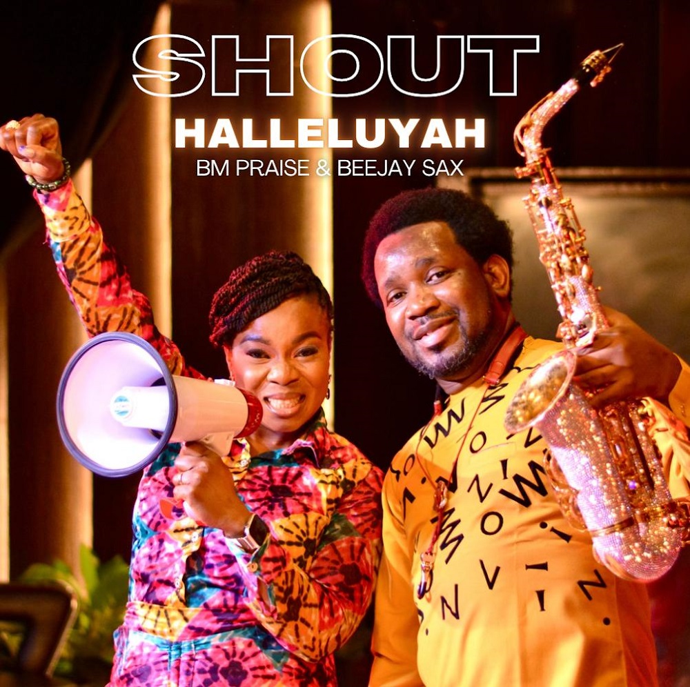 Shout Halleluyah By BM Praise Ft. Beejay Sax