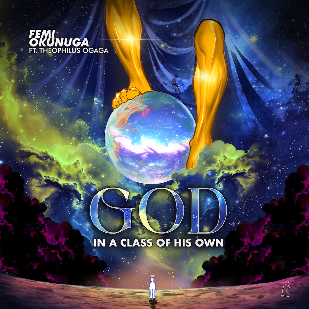 God In A Class Of His Own By Femi Okunuga Ft. Theophilus Ogaga