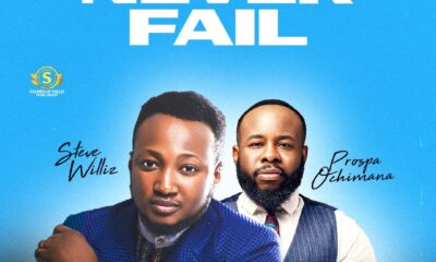 Never Fail By Steve Williz Ft. Prospa Ochimana