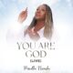 You Are God - Priscilla Nwachi
